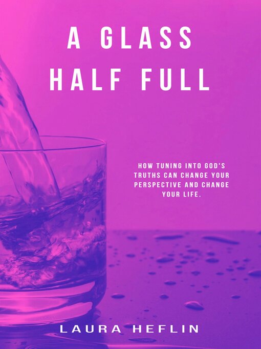 Title details for A Glass Half Full by Laura Heflin - Available